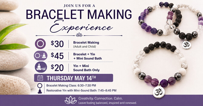  Bracelet Making & Restorative Yin Experience – May 14th